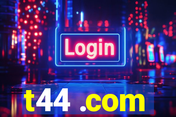 t44 .com